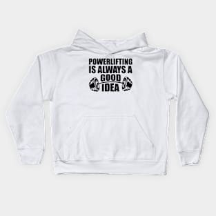 Powerlifting is always a good Idea Kids Hoodie